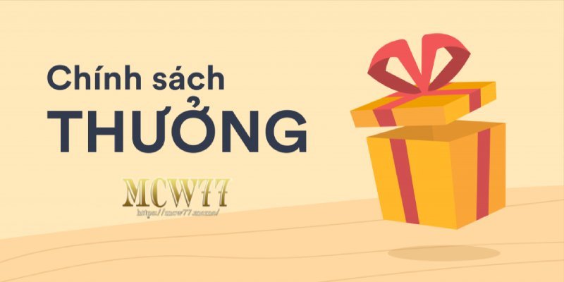 Chính Sách Bonus Đổi Thưởng và Ưu Đãi Khổng Lồ tẠI MCW77